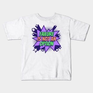 Failure is not an option - Comic Book Graphic Kids T-Shirt